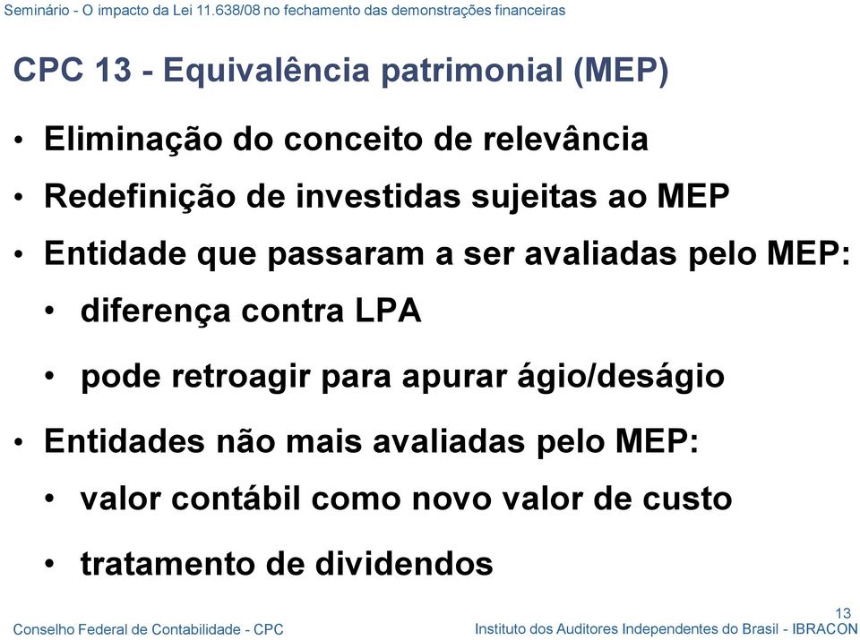 pelo MEP: diferença contra LPA pode retroagir para apurar ágio/deságio Entidades