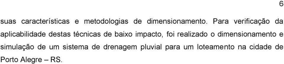 impacto, foi realizado o dimensionamento e simulação de um