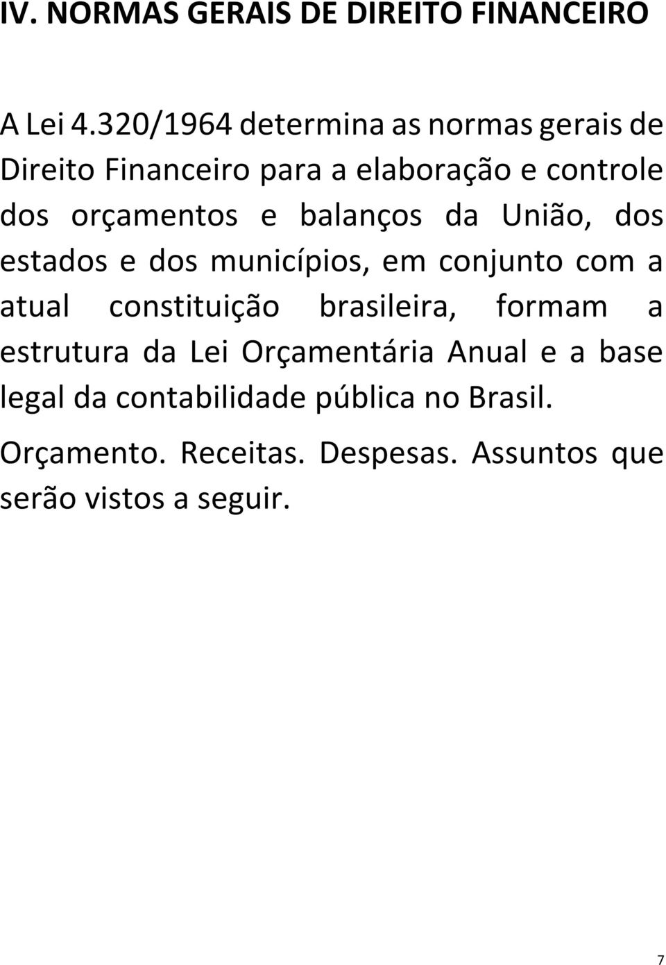 balanços da União, dos estados e dos municípios, em conjunto com a atual constituição brasileira,