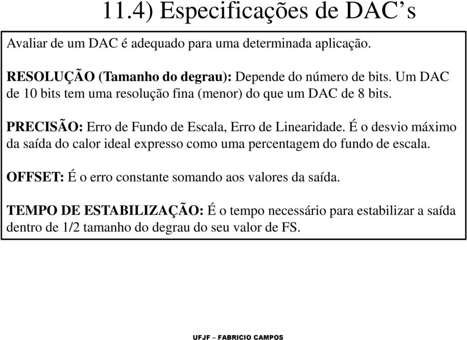 PRECISÃO: Erro de Fundo de Escala, Erro de Linearidade.