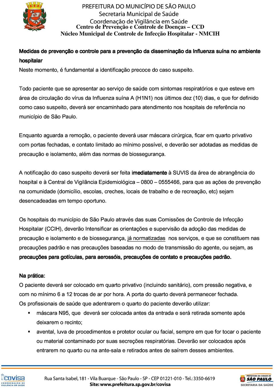 CCD Núcleo Municipal Controle de Infecção Hospitalar - NMCIH como Todo área de paciente caso circulação suspeito, que do se deverá vírus apresentar da ser Influenza encaminhado ao serviço suína de