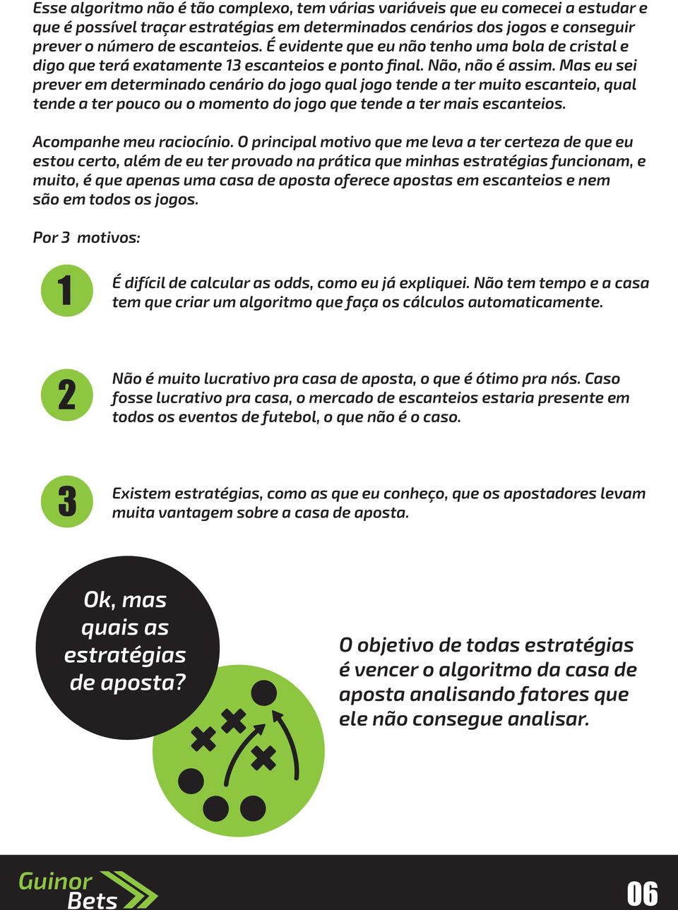 Mas eu sei prever em determinado cenário do jogo qual jogo tende a ter muito escanteio, qual tende a ter pouco ou o momento do jogo que tende a ter mais escanteios. Acompanhe meu raciocínio.