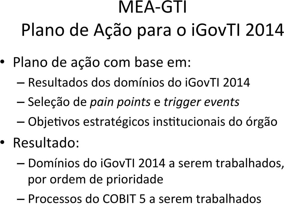 Resultado: MEA- GTI Plano de Ação para o igovti 2014 Domínios do igovti 2014 a