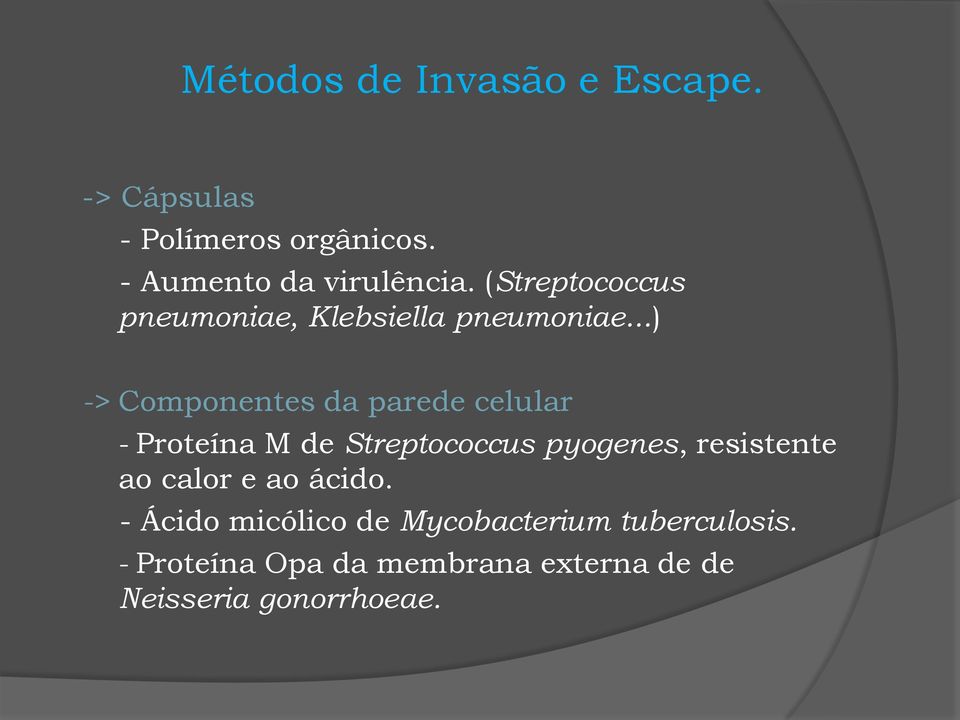 ..) -> Componentes da parede celular - Proteína M de Streptococcus pyogenes, resistente