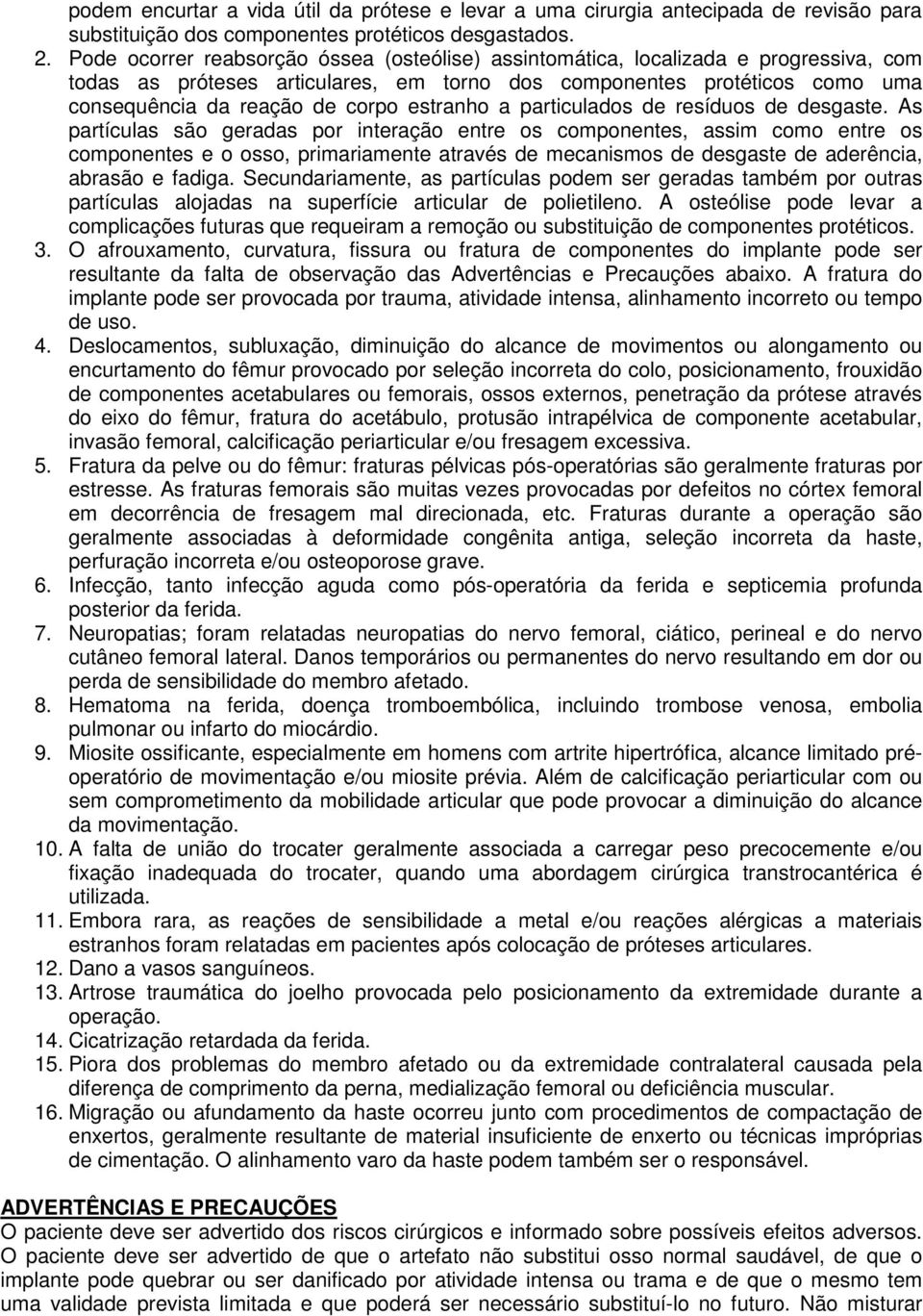 estranho a particulados de resíduos de desgaste.