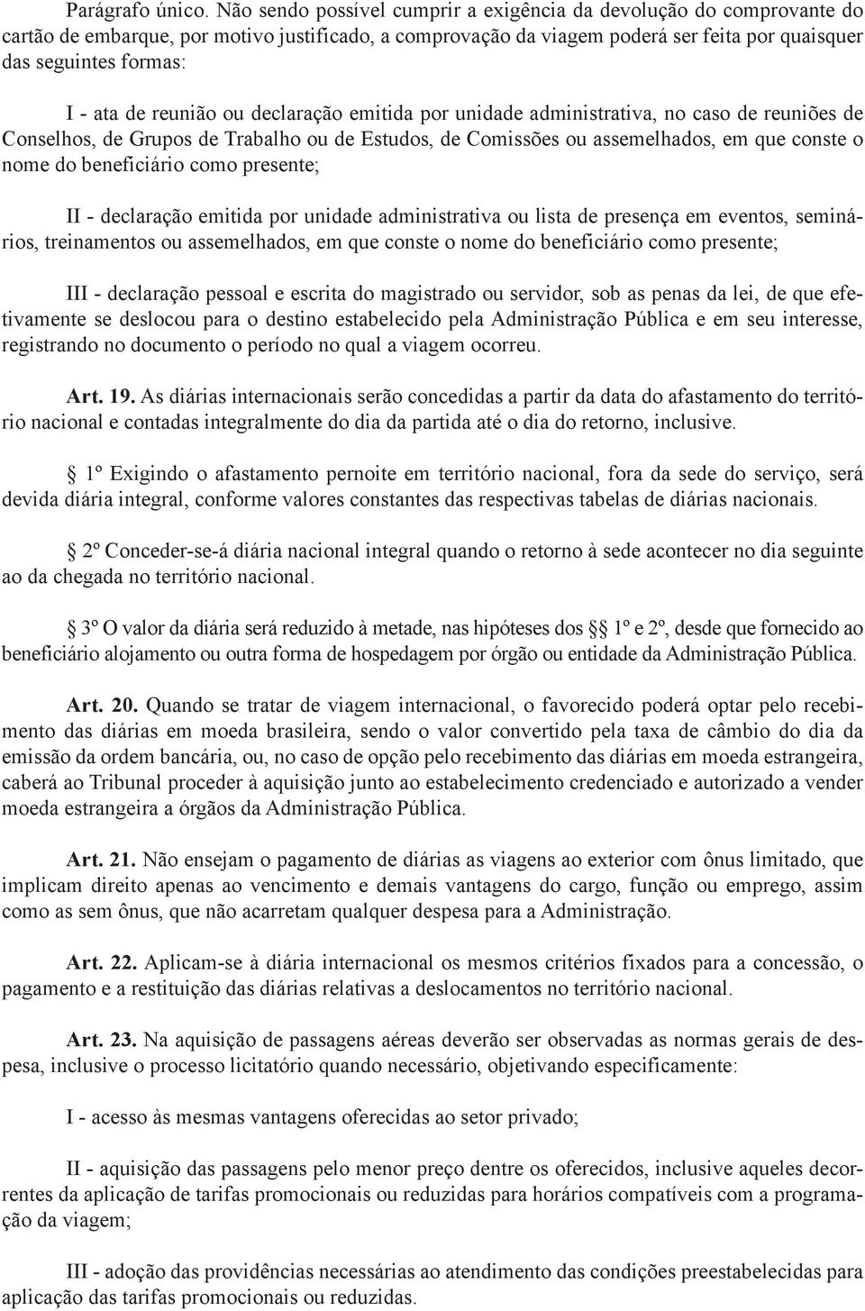 de reunião ou declaração emitida por unidade administrativa, no caso de reuniões de Conselhos, de Grupos de Trabalho ou de Estudos, de Comissões ou assemelhados, em que conste o nome do beneficiário