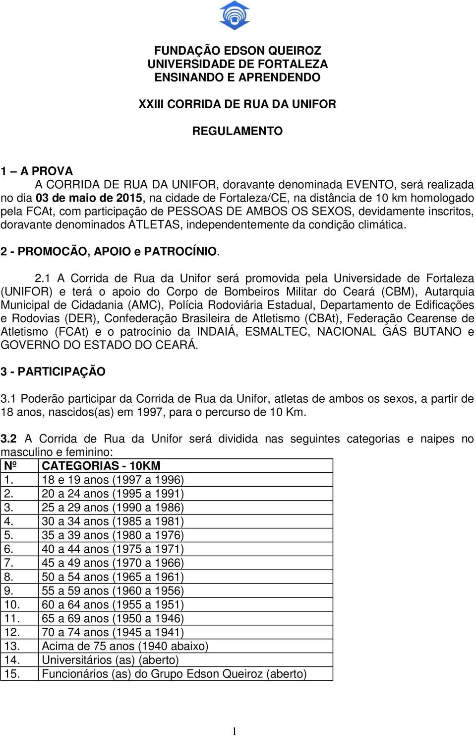 independentemente da condição climática. 2 