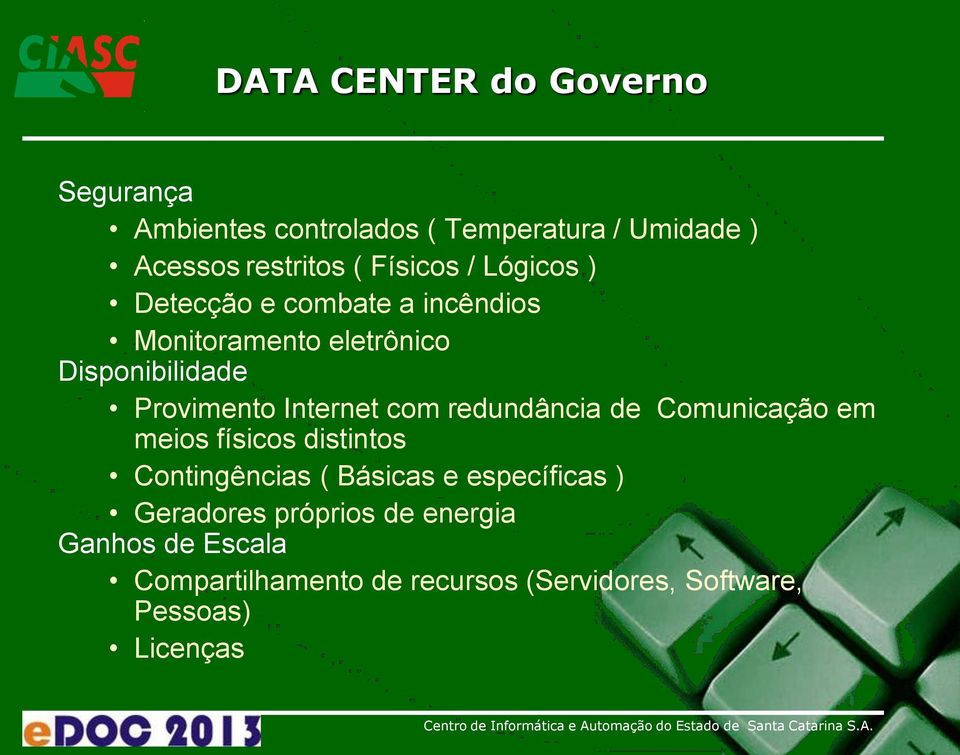 Internet com redundância de Comunicação em meios físicos distintos Contingências ( Básicas e específicas )