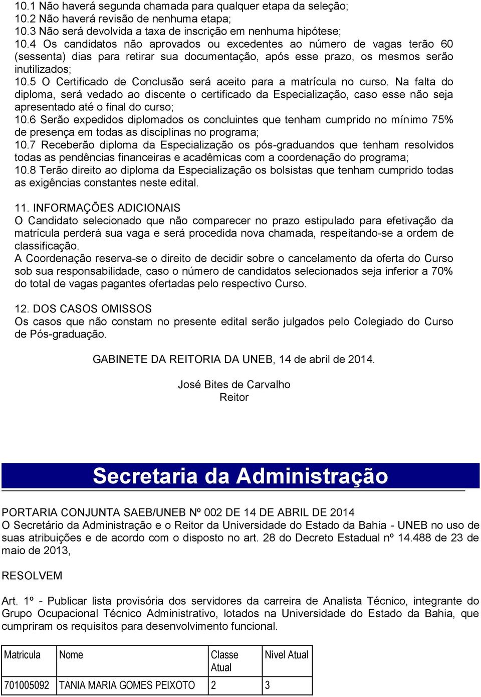 5 O Certificado de Conclusão será aceito para a matrícula no curso.