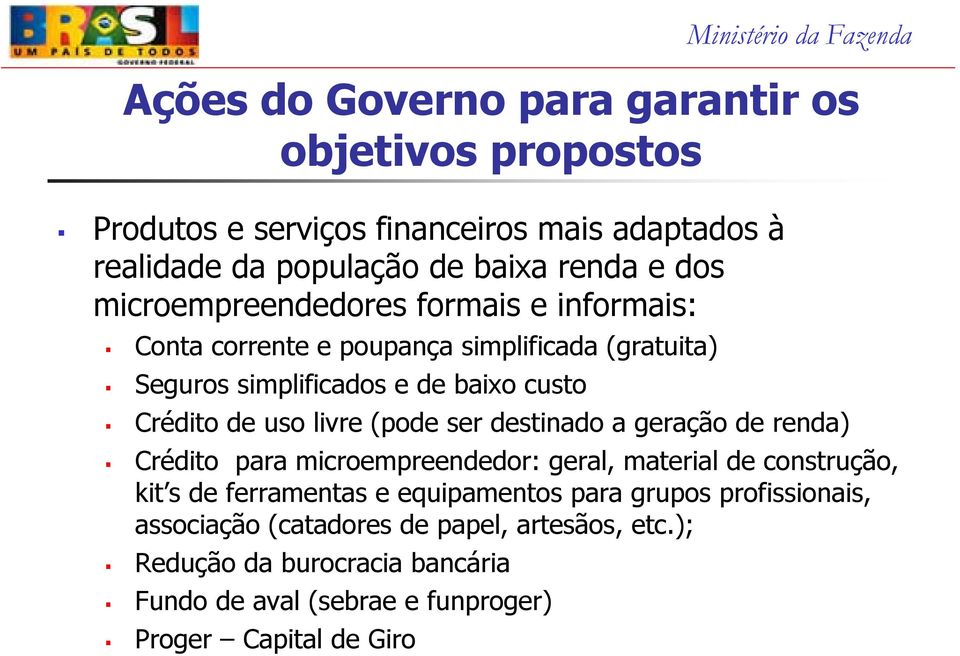 (pode ser destinado a geração de renda) Crédito para microempreendedor: geral, material de construção, kit s de ferramentas e equipamentos para grupos