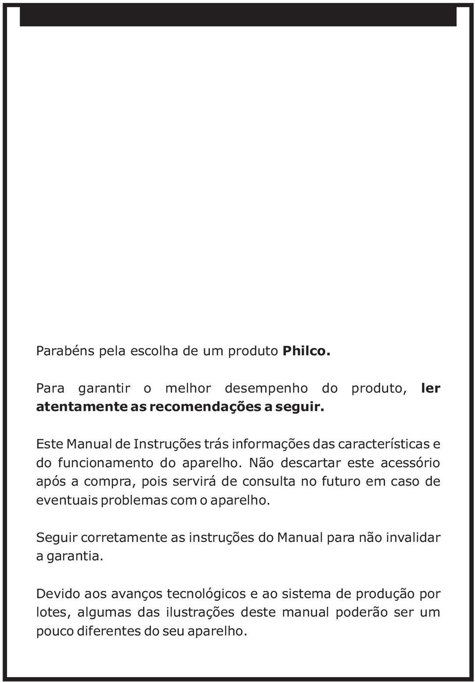 Não descartar este acessório após a compra, pois servirá de consulta no futuro em caso de eventuais problemas com o aparelho.