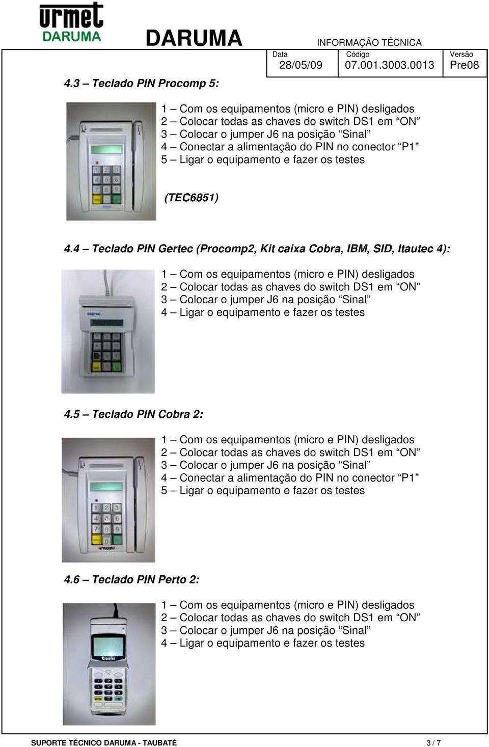 4 Teclado PIN Gertec (Procomp2, Kit caixa Cobra, IBM, SID, Itautec 4): 4.