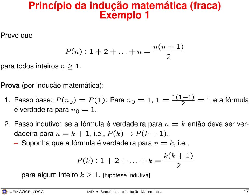 = 1 e a fórmula é verdadeira para n 0 = 1. 2.