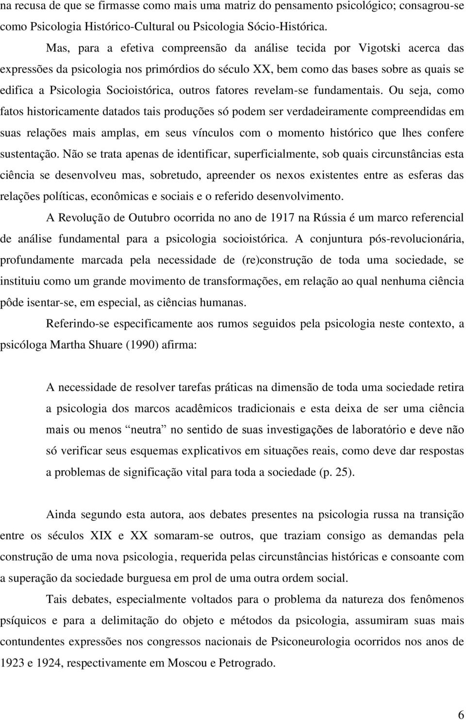 Socioistórica, outros fatores revelam-se fundamentais.