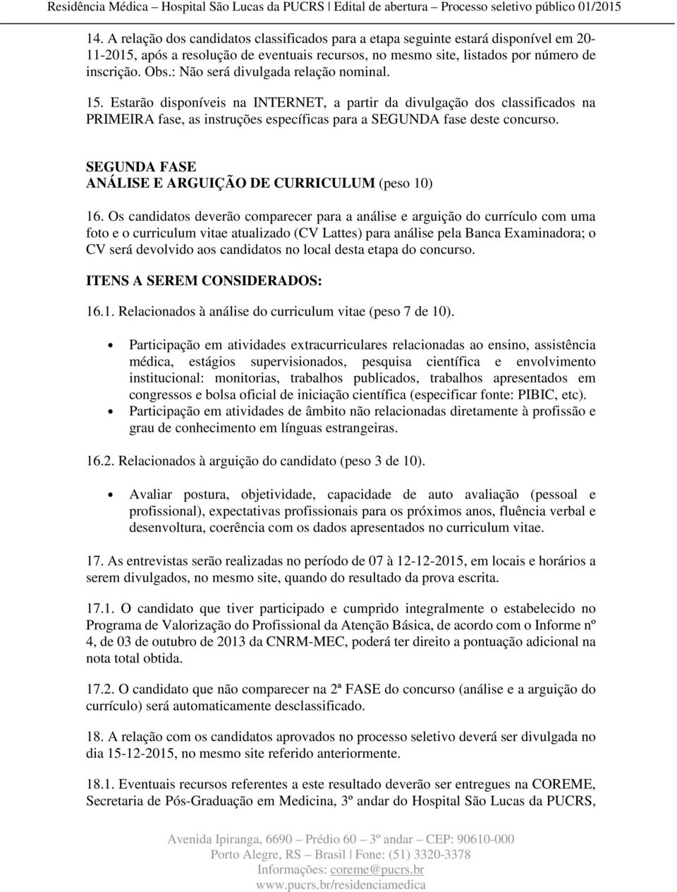 SEGUNDA FASE ANÁLISE E ARGUIÇÃO DE CURRICULUM (peso 10) 16.