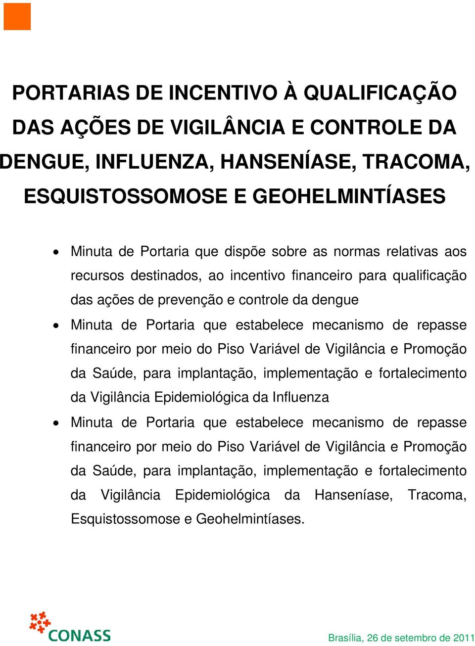 financeiro por meio do Piso Variável de Vigilância e Promoção da Saúde, para implantação, implementação e fortalecimento da Vigilância Epidemiológica da Influenza Minuta de Portaria que estabelece