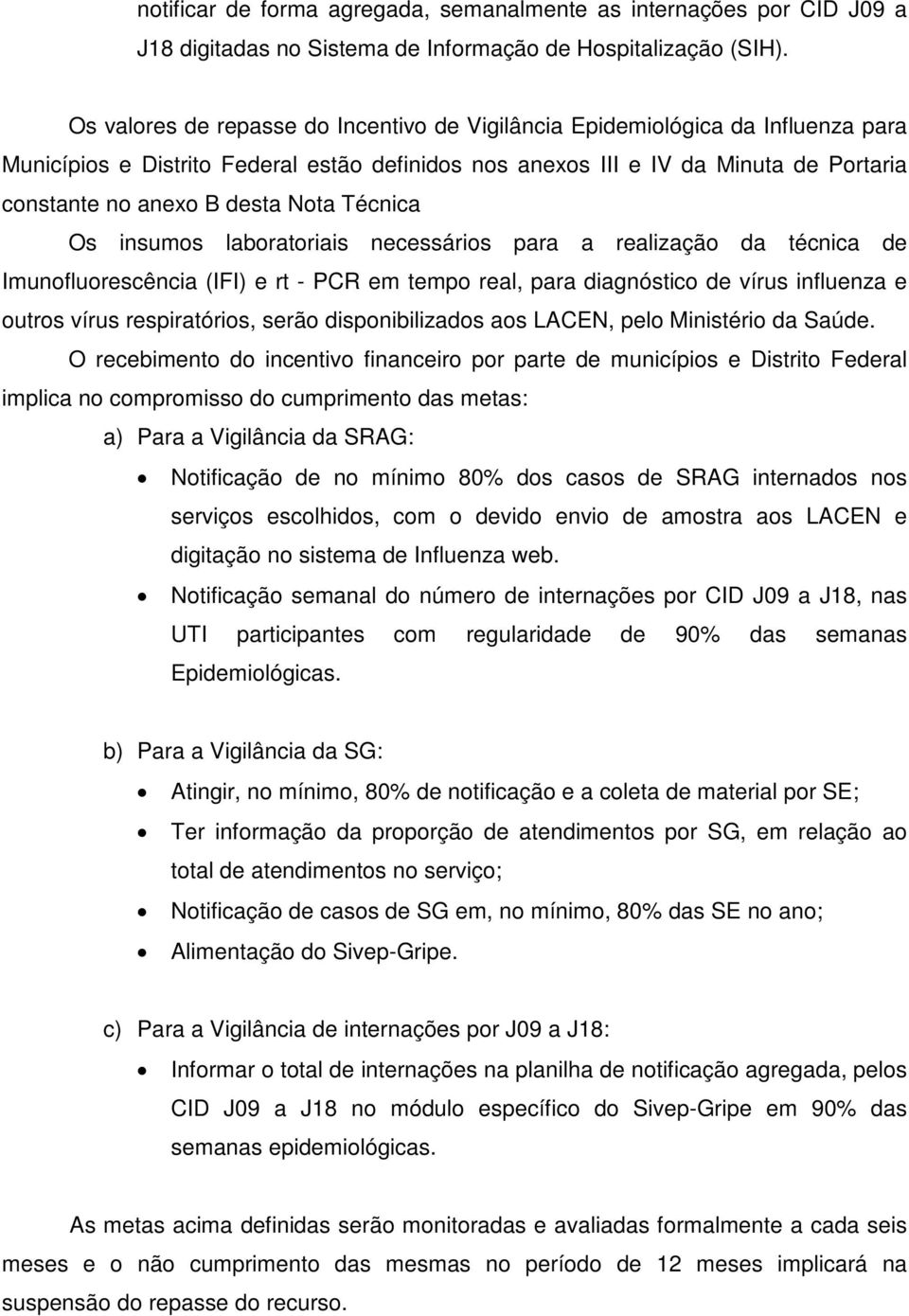 Nota Técnica Os insumos laboratoriais necessários para a realização da técnica de Imunofluorescência (IFI) e rt - PCR em tempo real, para diagnóstico de vírus influenza e outros vírus respiratórios,