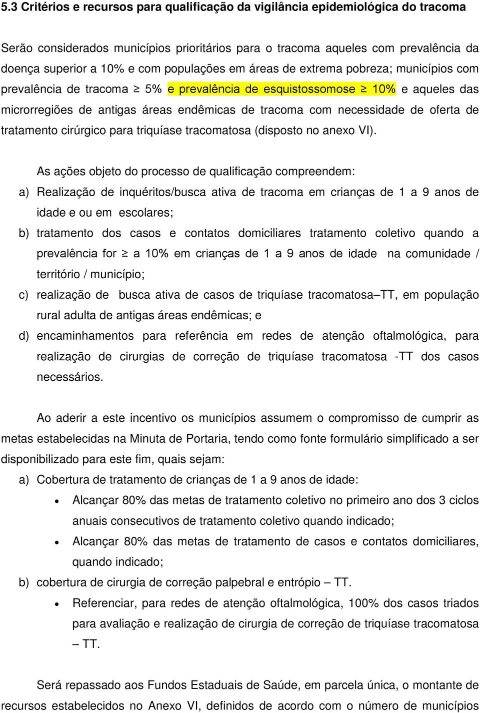 de oferta de tratamento cirúrgico para triquíase tracomatosa (disposto no anexo VI).