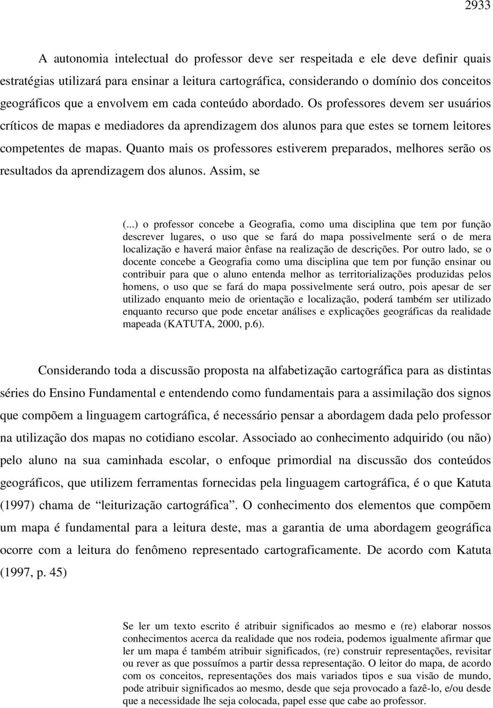 Quanto mais os professores estiverem preparados, melhores serão os resultados da aprendizagem dos alunos. Assim, se (.