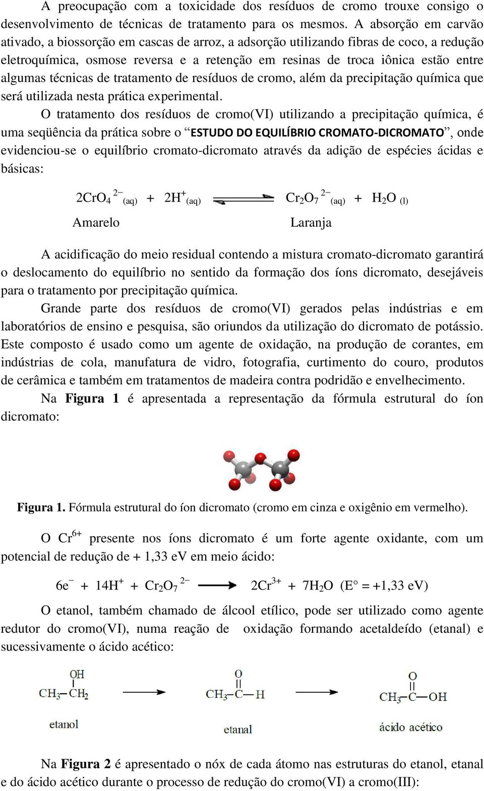 algumas técnicas de tratamento de resíduos de cromo, além da precipitação química que será utilizada nesta prática experimental.