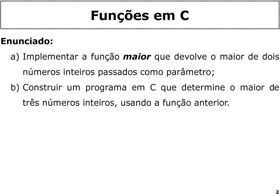 parâmetro; b)construir um programa em C que determine