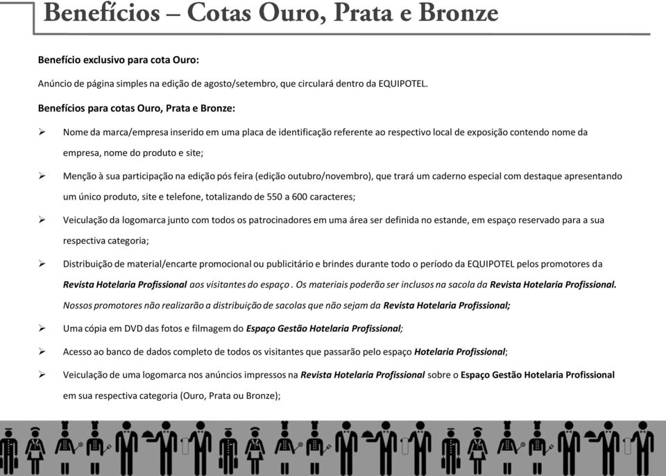 Menção à sua participação na edição pós feira (edição outubro/novembro), que trará um caderno especial com destaque apresentando um único produto, site e telefone, totalizando de 550 a 600