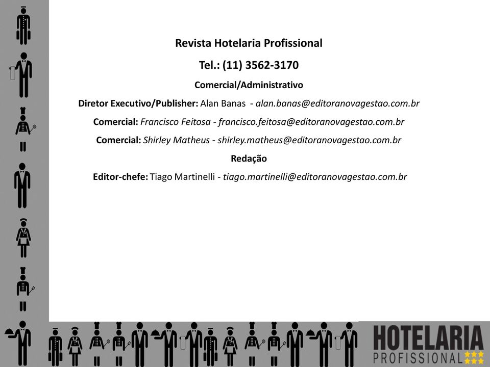 banas@editoranovagestao.com.br Comercial: Francisco Feitosa - francisco.