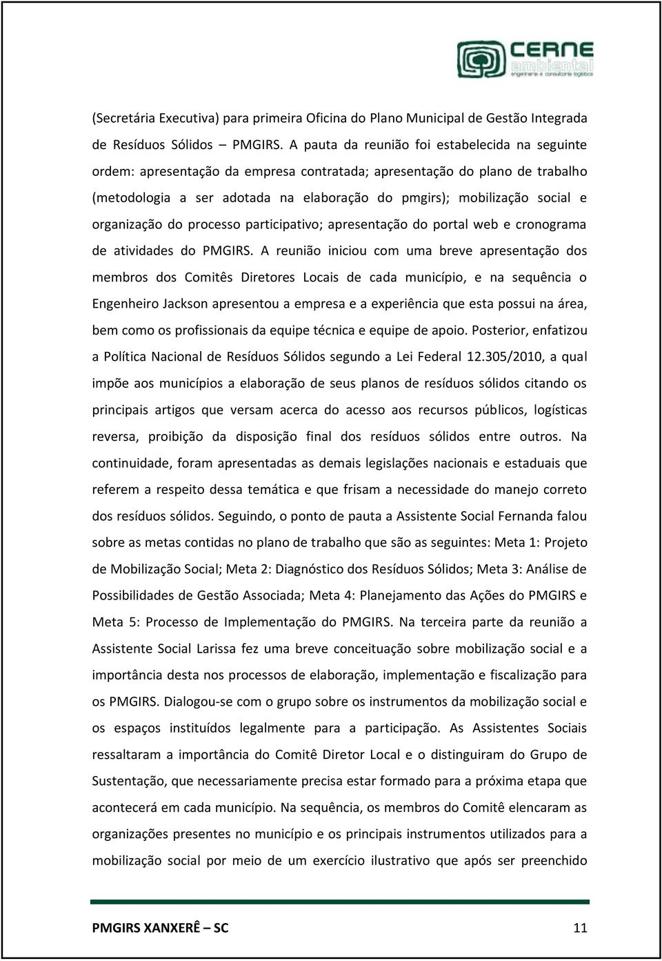 organização do processo participativo; apresentação do portal web e cronograma de atividades do PMGIRS.