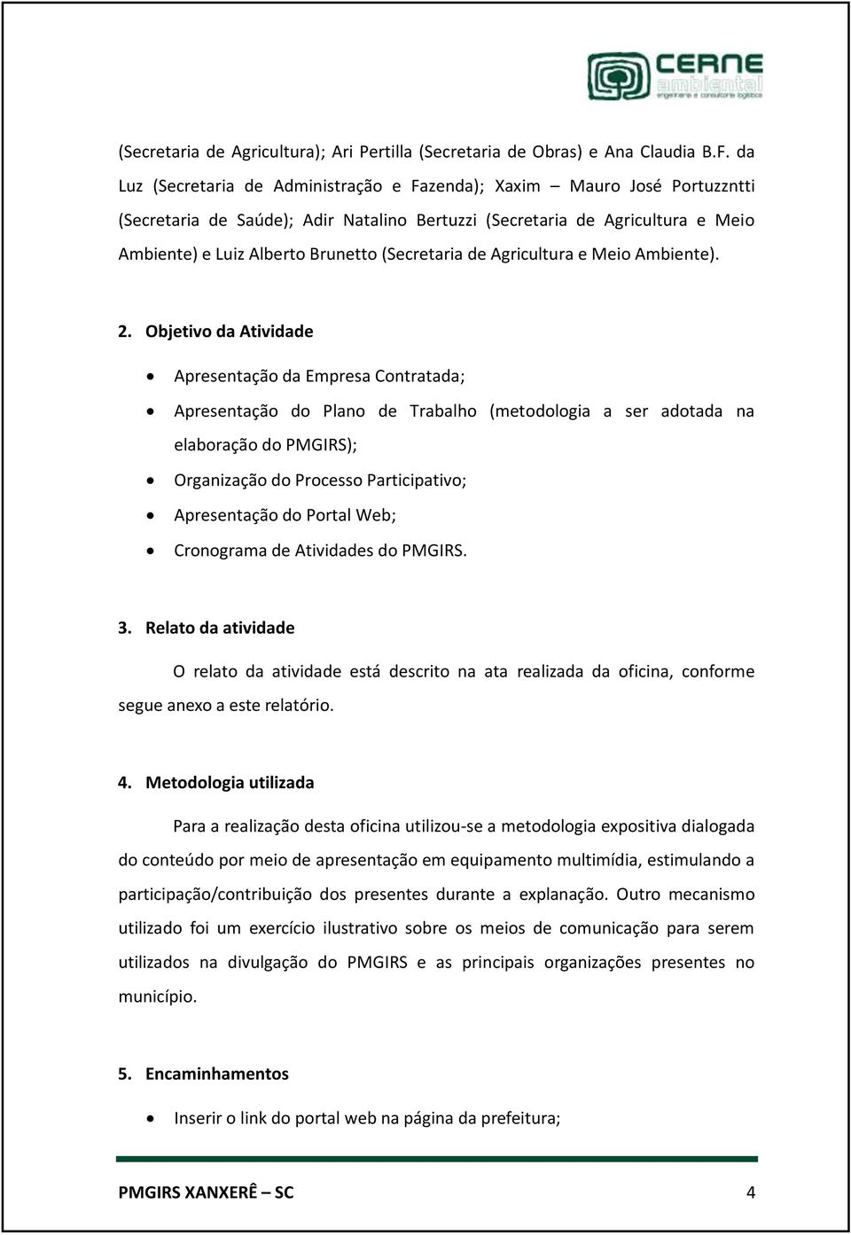 (Secretaria de Agricultura e Meio Ambiente). 2.