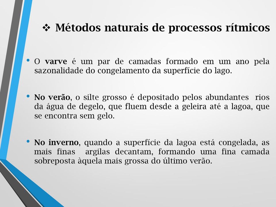 No verão, o silte grosso é depositado pelos abundantes rios da água de degelo, que fluem desde a geleira até a