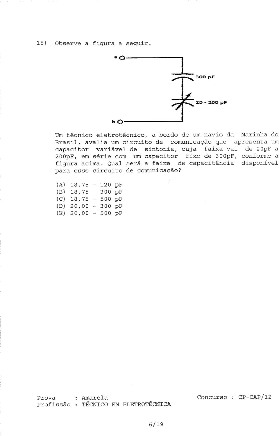 comunicação que apresenta um capacitor variável de sintonia, cuja faixa vai de 20pF a 200pF, em série com um capacitor fixo