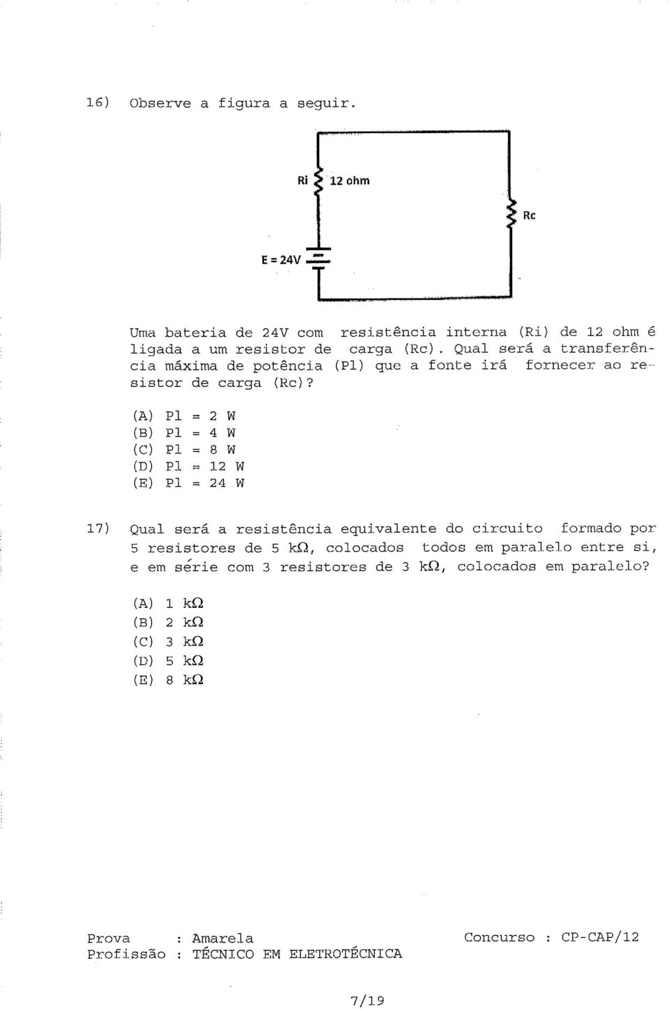 Qual será a transferência máxima de potência (Pl) que a fonte irá fornecer ao resistor de carga (Rc)?