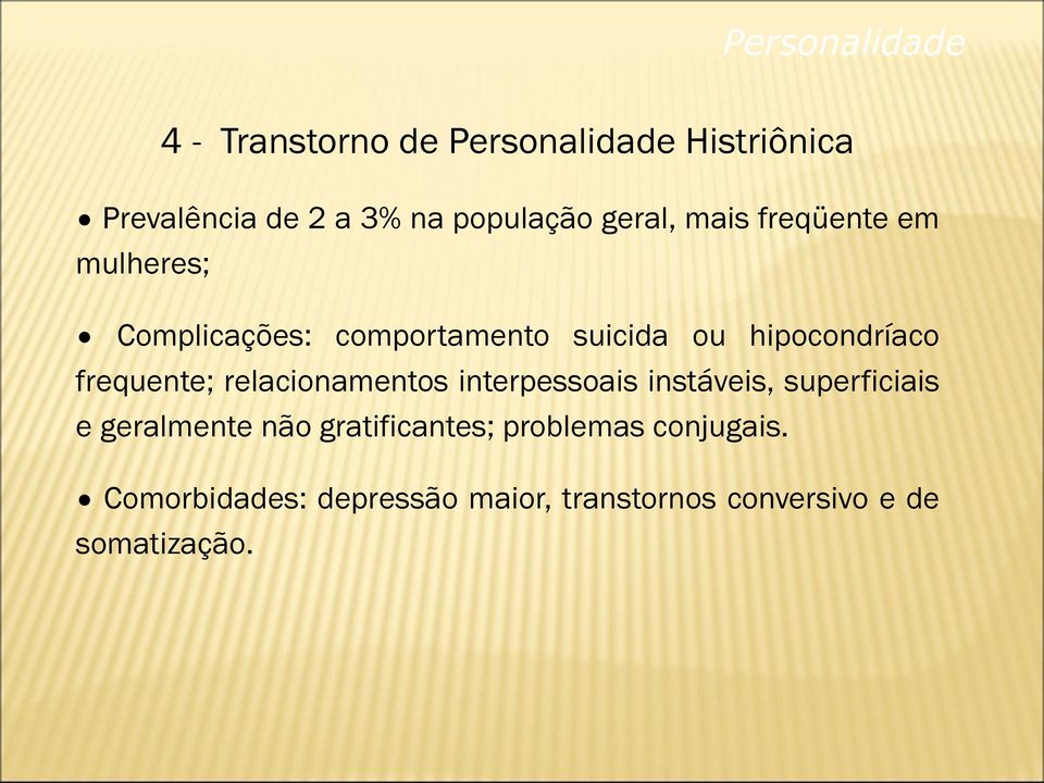 frequente; relacionamentos interpessoais instáveis, superficiais e geralmente não