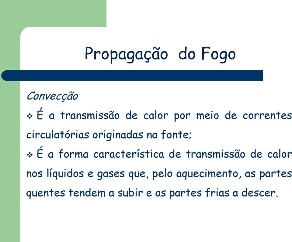 característica de transmissão de calor nos líquidos e gases que,