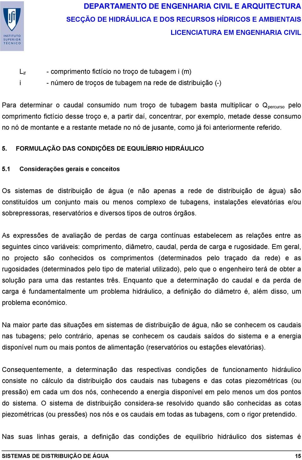 referido. 5. FORMULAÇÃO DAS CONDIÇÕES DE EQUILÍBRIO HIDRÁULICO 5.