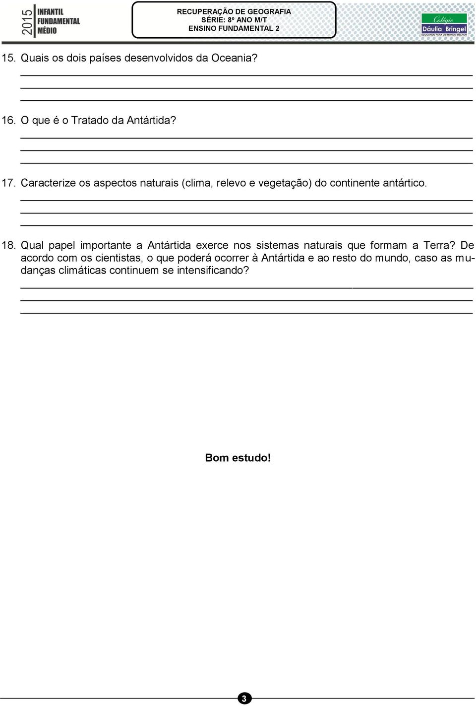 Qual papel importante a Antártida exerce nos sistemas naturais que formam a Terra?