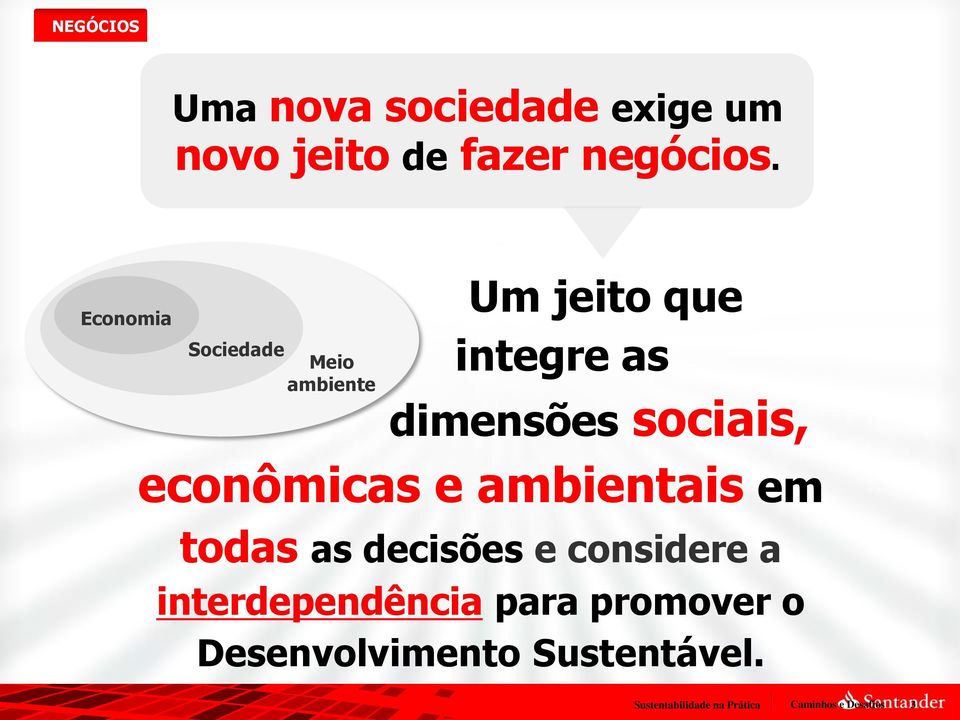 dimensões sociais, econômicas e ambientais em todas as decisões