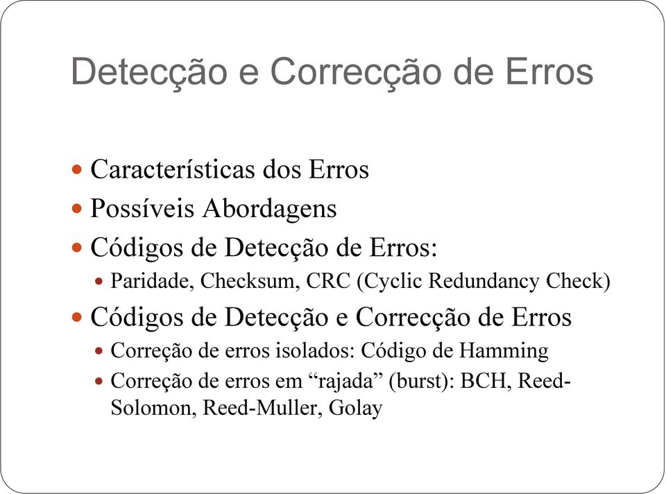 Códigos de Detecção e Correcção de Erros Correção de erros isolados: Código de