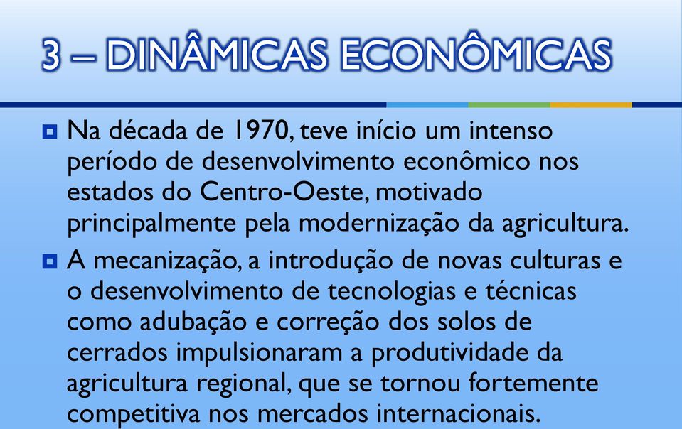 A mecanização, a introdução de novas culturas e o desenvolvimento de tecnologias e técnicas como adubação e