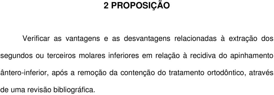 inferiores em relação à recidiva do apinhamento ântero-inferior,