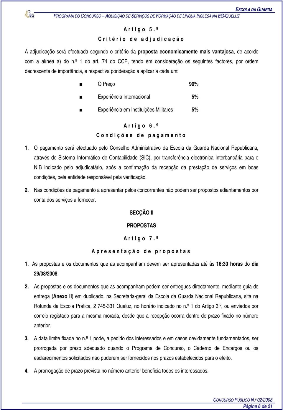 Instituições Militares 5% A r t i g o 6. º C o n d i ç õ e s d e p a g a m e n t o 1.