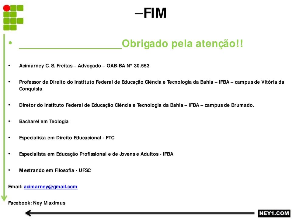 Diretor do Instituto Federal de Educação Ciência e Tecnologia da Bahia IFBA campus de Brumado.