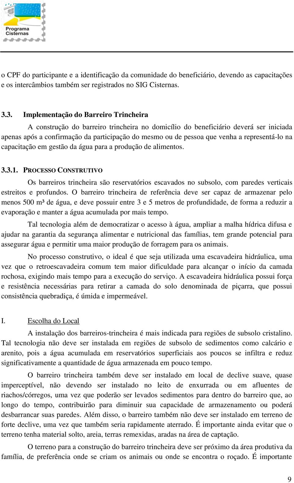 a representá-lo na capacitação em gestão da água para a produção de alimentos. 3.3.1.