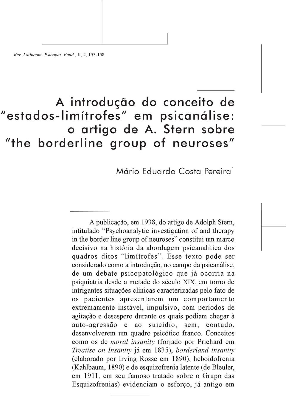 group of neuroses constitui um marco decisivo na história da abordagem psicanalítica dos quadros ditos limítrofes.