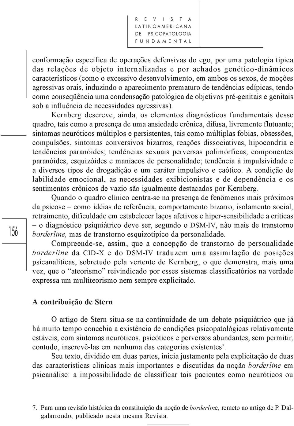 conseqüência uma condensação patológica de objetivos pré-genitais e genitais sob a influência de necessidades agressivas).