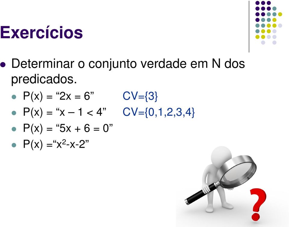 P(x) = 2x = 6 P(x) = x 1 < 4 P(x) =