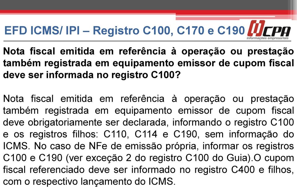 informando o registro C100 e os registros filhos: C110, C114 e C190, sem informação do ICMS.