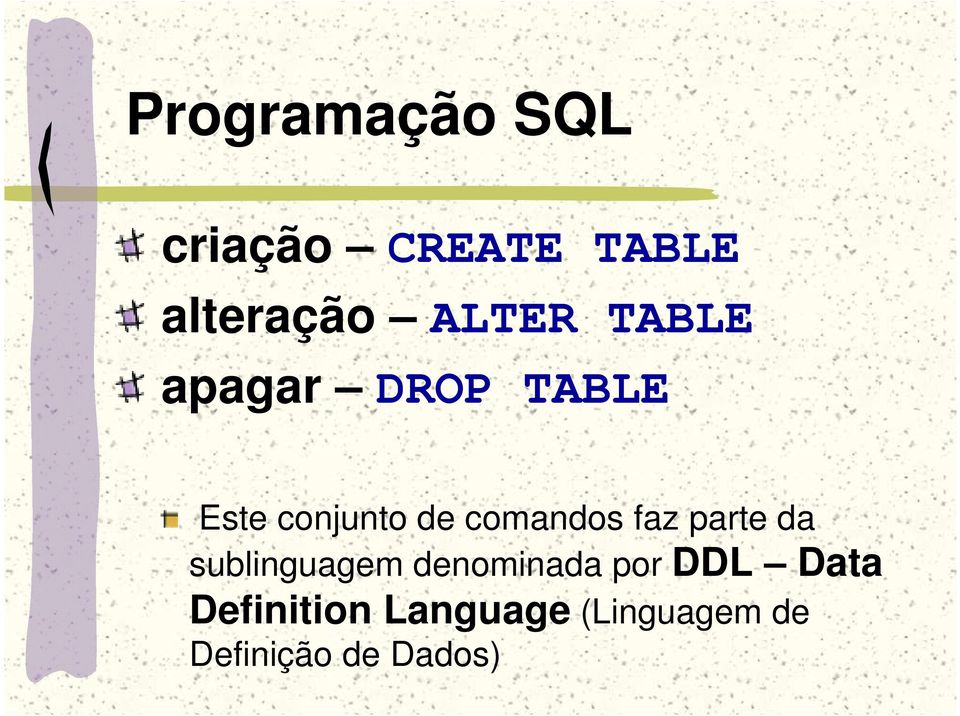 parte da sublinguagem denominada por DDL Data