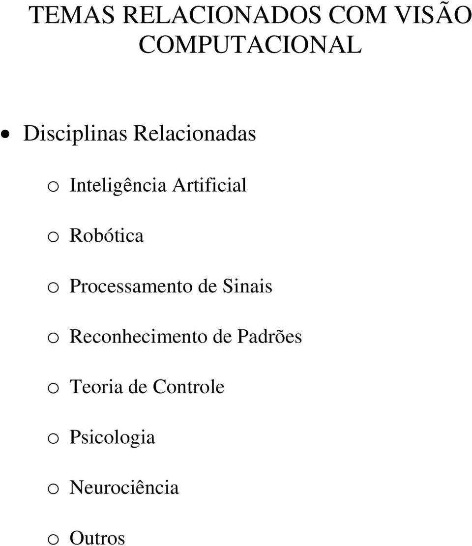 Robótica o Processamento de Sinais o Reconhecimento