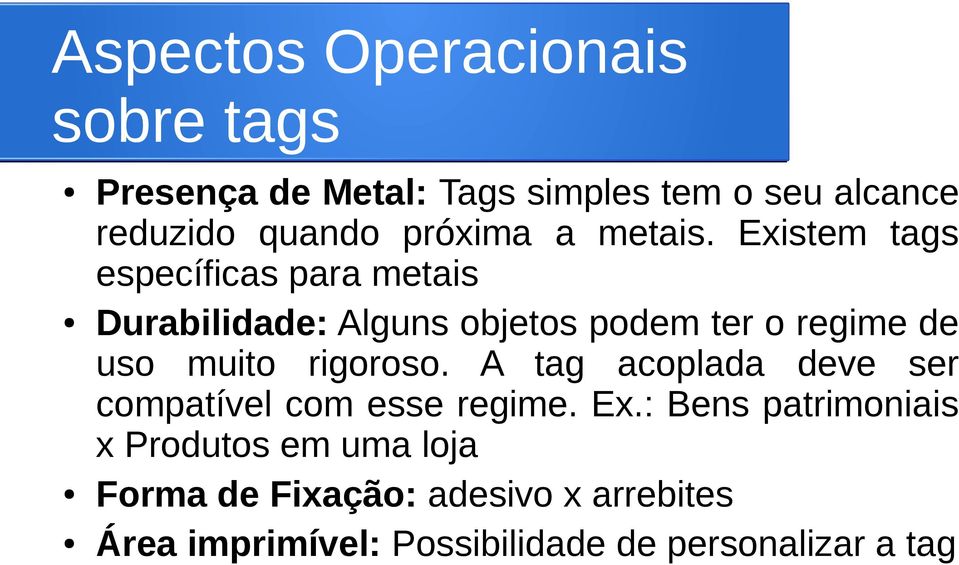 Existem tags específicas para metais Durabilidade: Alguns objetos podem ter o regime de uso muito